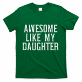 Awesome Like My Daughter Funny Mothers Fathers Day Mom Dad T-Shirt