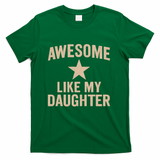 Awesome Like My Daughter - Perfect for Father's Day T-Shirt