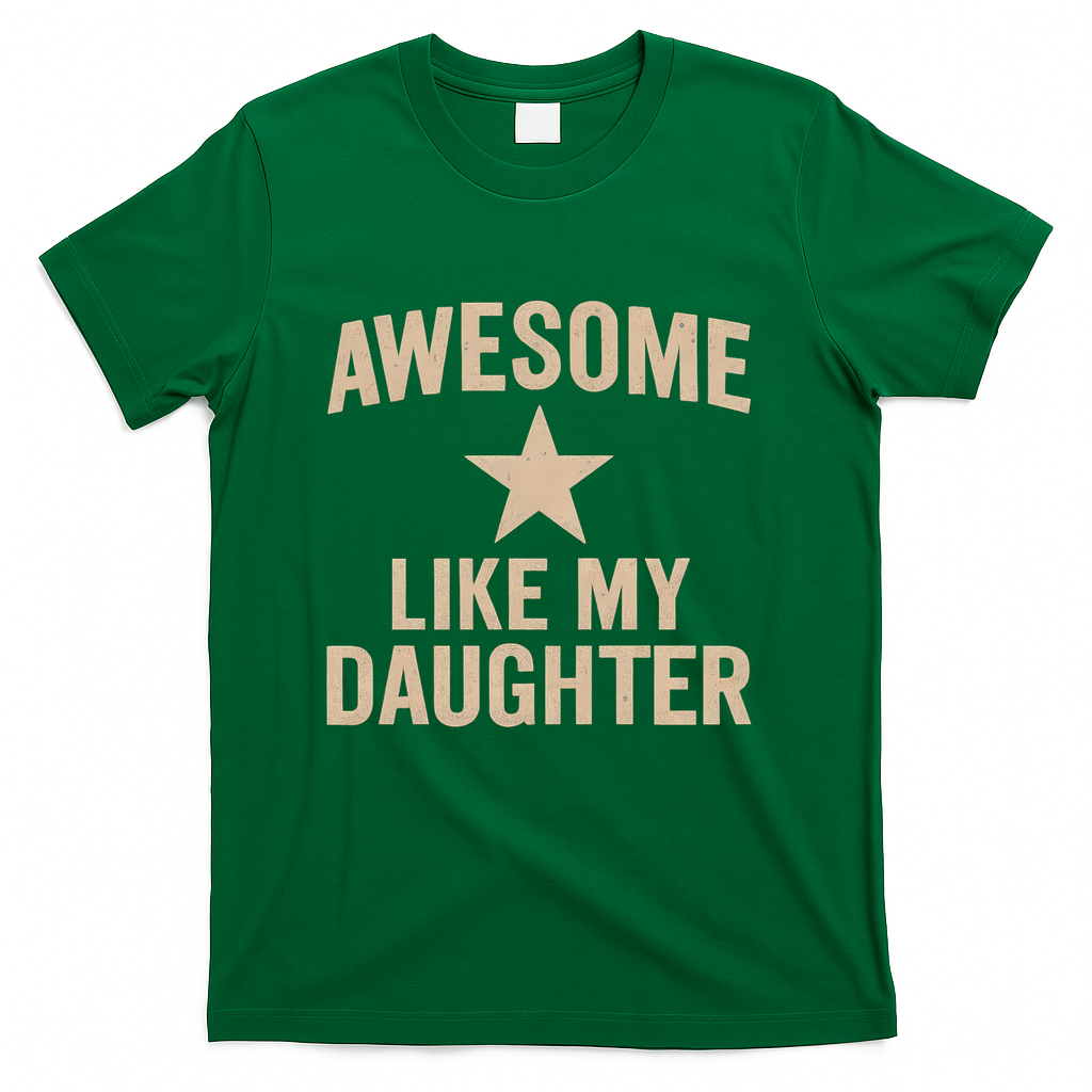 Awesome Like My Daughter - Perfect for Father's Day T-Shirt