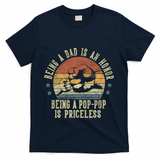 Being A Dad Is An Honor Being A Poppop Is Priceless Poppop T-Shirt