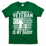 Father Veterans Day My Favorite Veteran Is My Daddy For T-Shirt