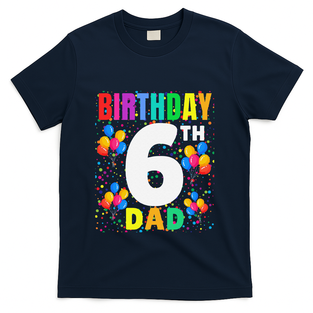 6 Years Old ItS My 6th Birthday Crew Balloons For Dad T-Shirt