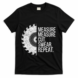 Measure Cut Swear Funny Handyman Dad FatherS Day T-Shirt