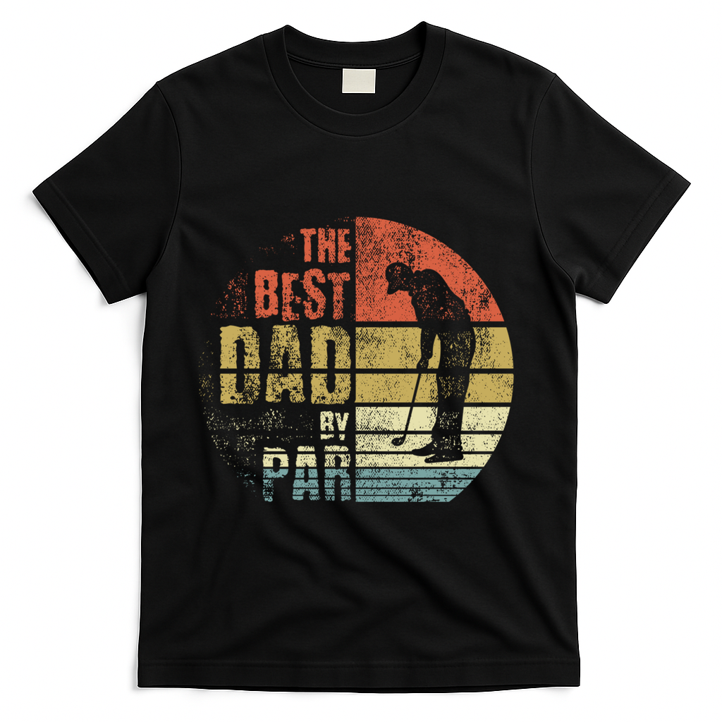 The Best Dad By Par Meaningful Gift T-Shirt