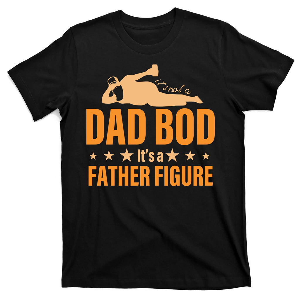 Dad Bod It's A Father Figure Funny  T-Shirt