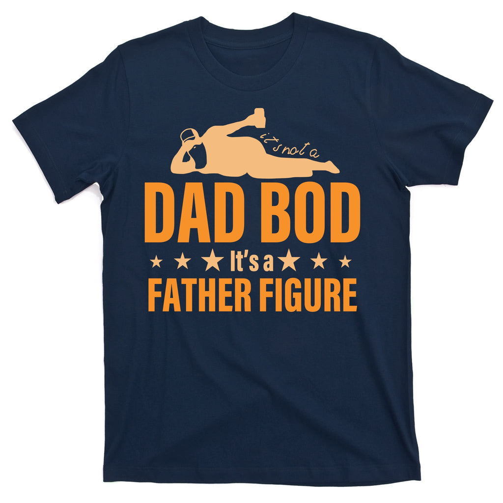 Dad Bod It's A Father Figure Funny  T-Shirt