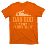 Dad Bod It's A Father Figure Funny  T-Shirt