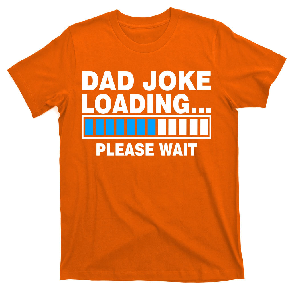 Dad Joke Loading Please Wait T-Shirt