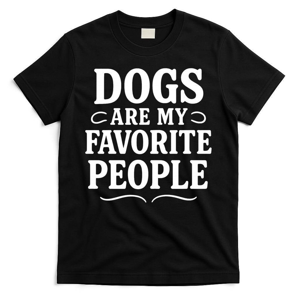 Dogs Are My Favorite People Funny Dog Meme T-Shirt