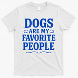 Dogs Are My Favorite People Funny Dog Meme T-Shirt
