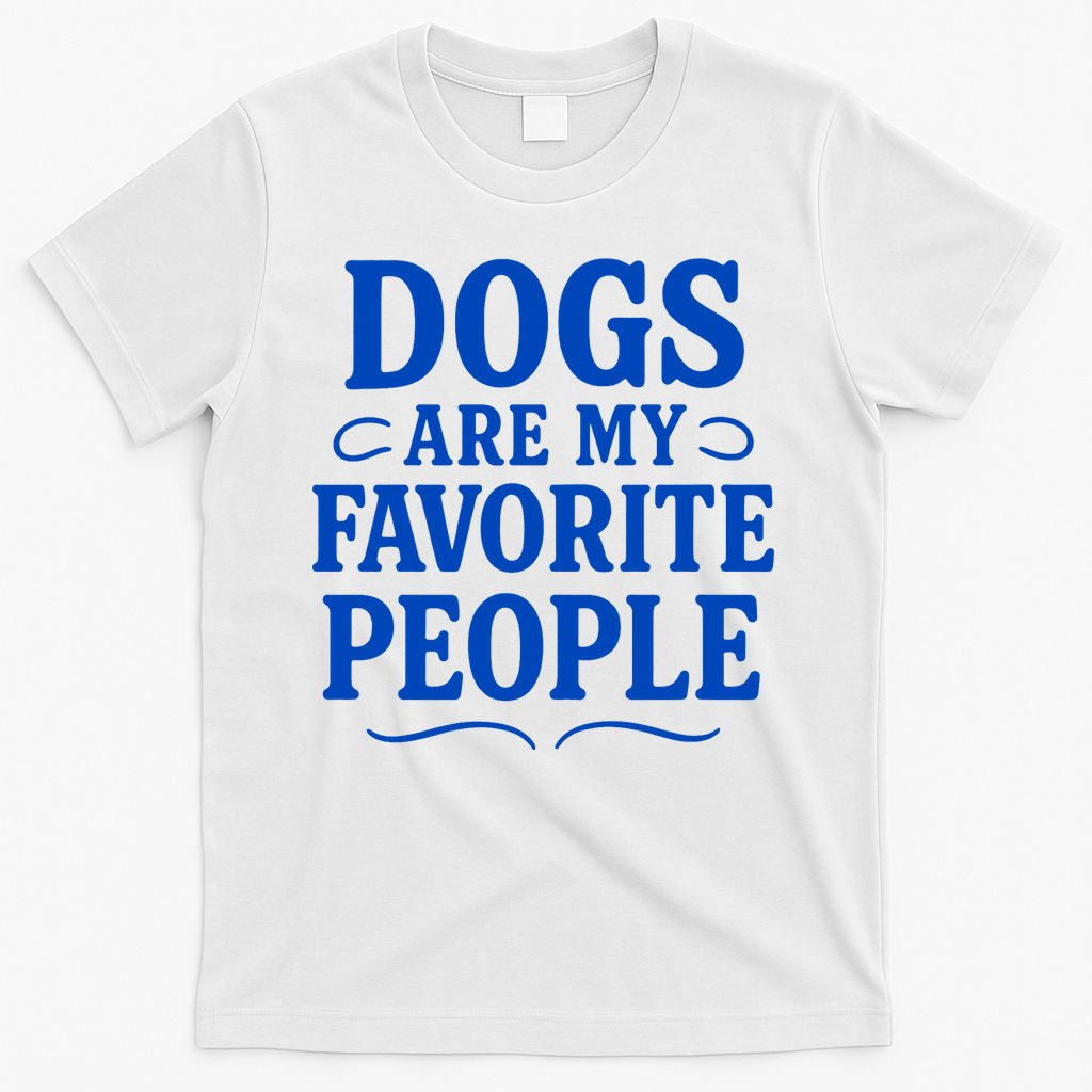 Dogs Are My Favorite People Funny Dog Meme T-Shirt