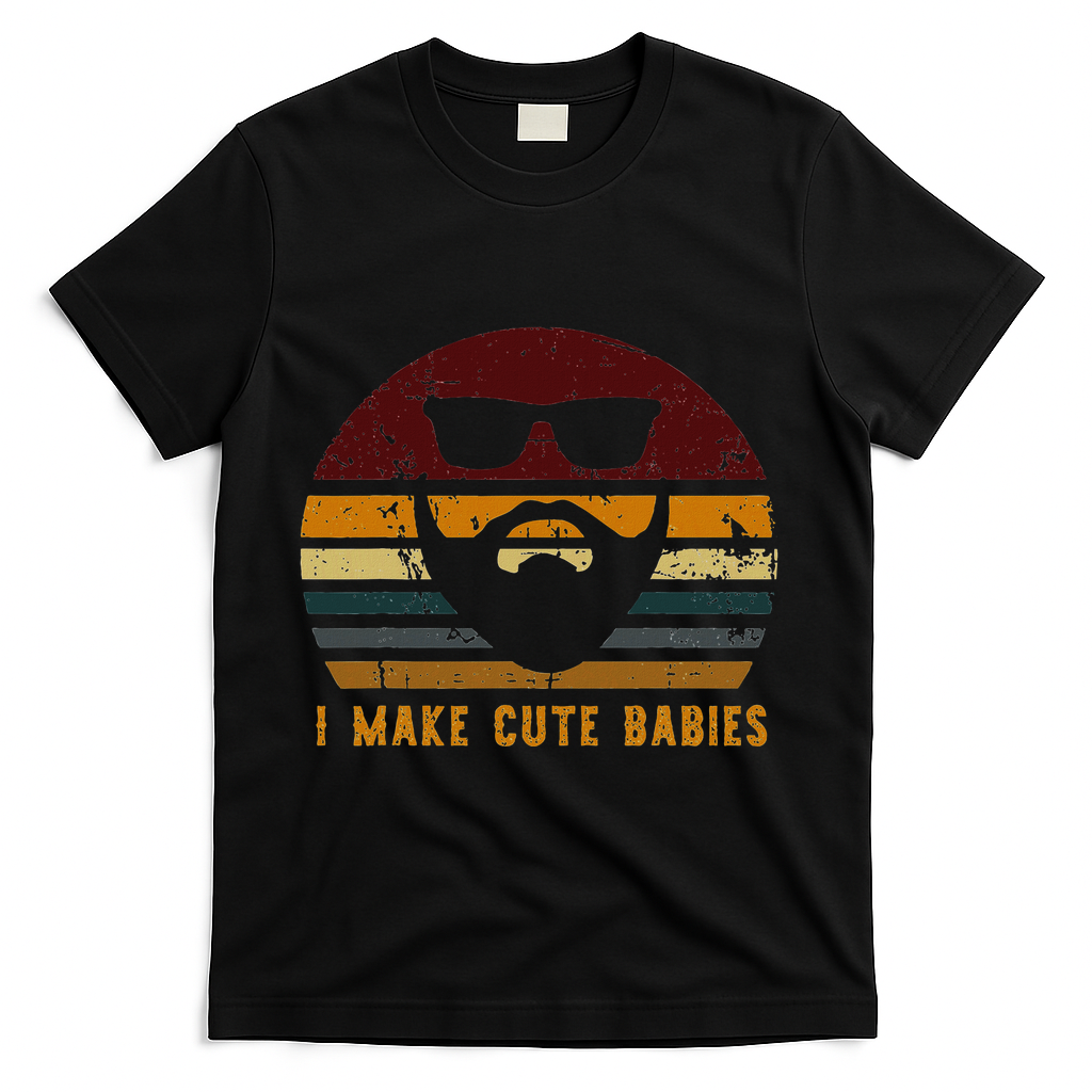 Vintage I Make Cute Babies Funny Confident Dads T-Shirt