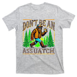 Dont Be An Assquatch T-Shirt