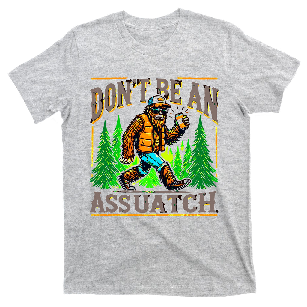 Dont Be An Assquatch T-Shirt