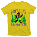 Dont Be An Assquatch T-Shirt