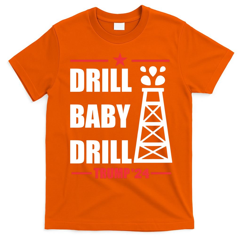 Drill Baby Drill Trump 24 Drill Baby Drill Trump 24 Donald Trump T-Shirt