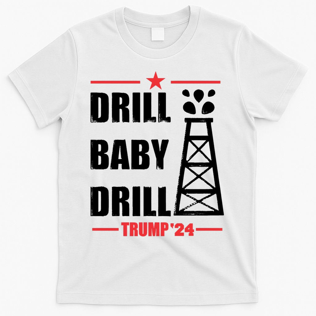 Drill Baby Drill Trump 24 Drill Baby Drill Trump 24 Donald Trump T-Shirt