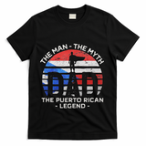 Dad The Man The Myth The Puerto Rican Legend Puerto Rico T-Shirt