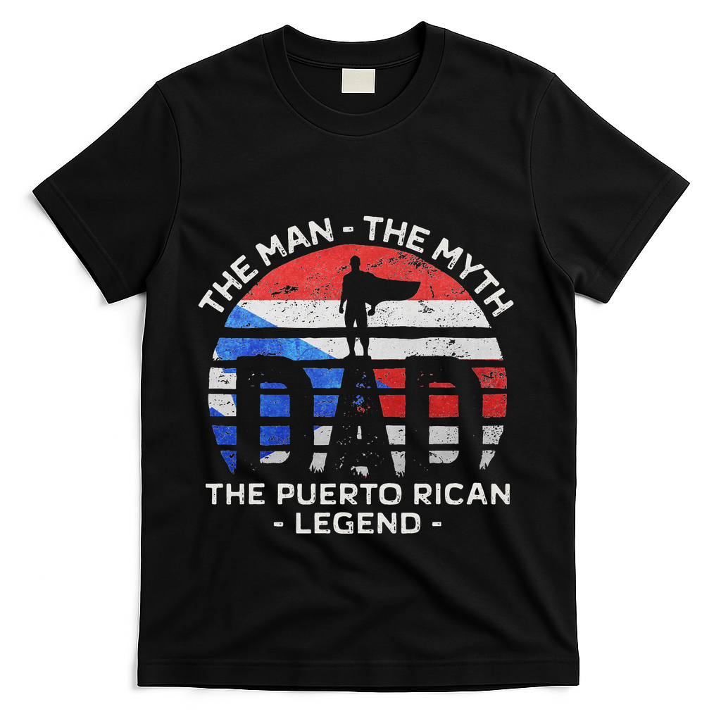 Dad The Man The Myth The Puerto Rican Legend Puerto Rico T-Shirt