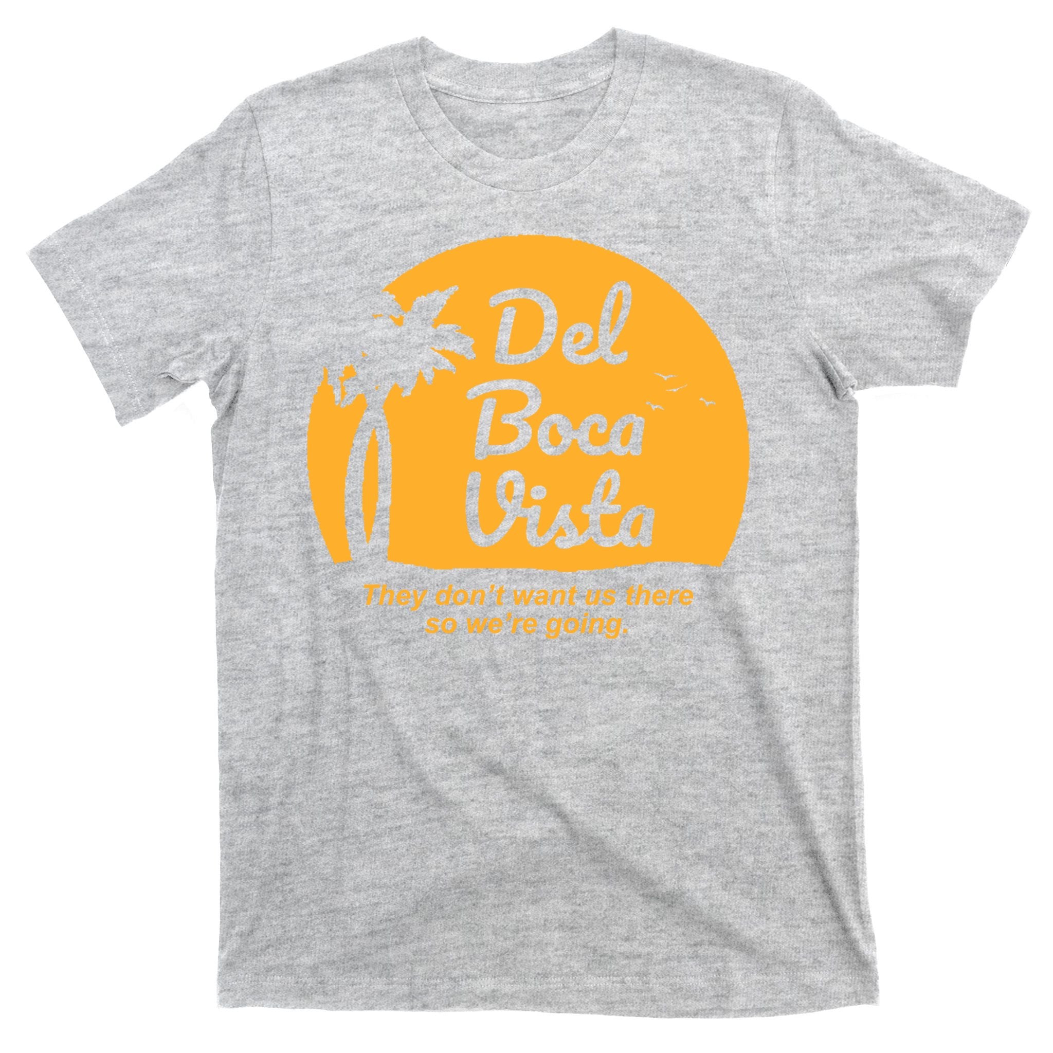 Del Boca Vista Florida We're Going T-Shirt