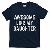 Awesome Like My Daughter Fathers Day Dad Gifts From Daughter T-Shirt