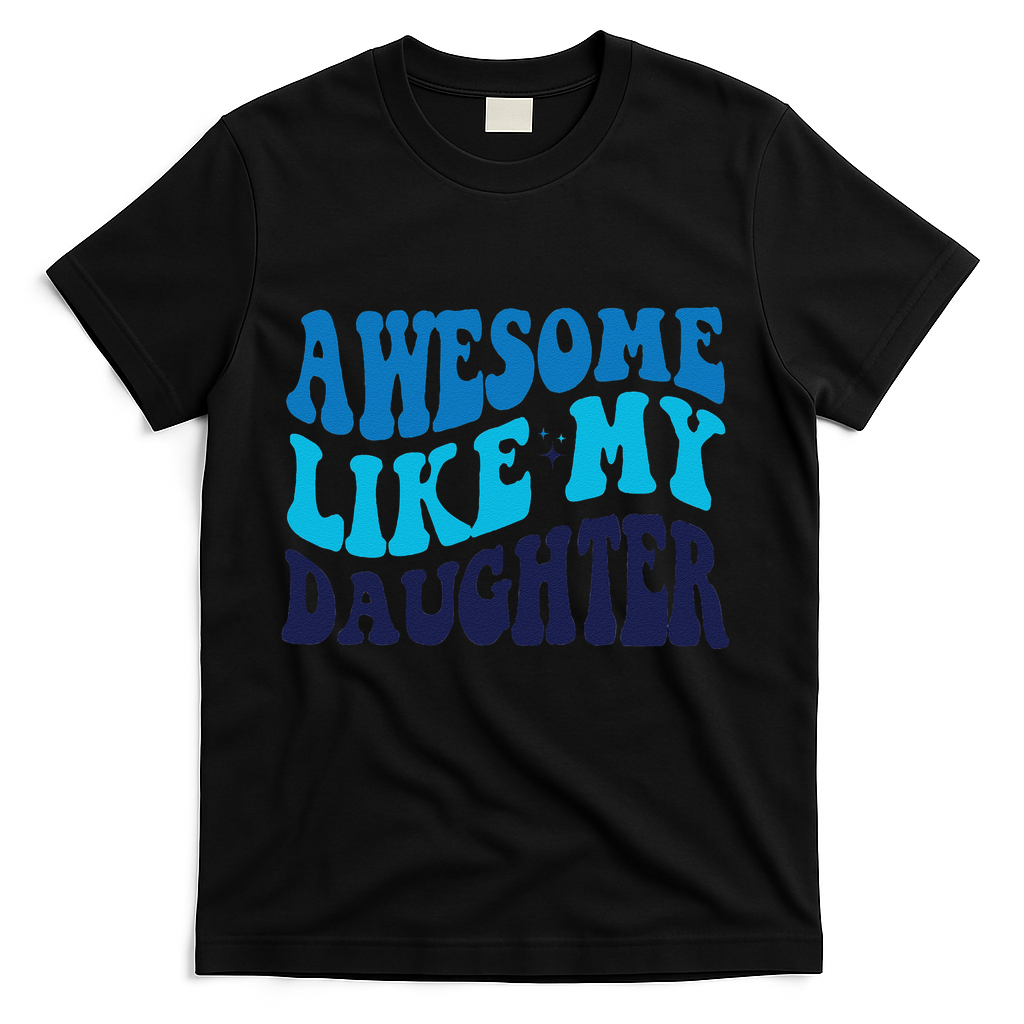 Awesome Like My Daughter Best Dadfunny Father Daddy Dad T-Shirt
