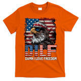 Dilf Damn I Love Freedom Eagle Funny Patriotic 4th Of July T-Shirt