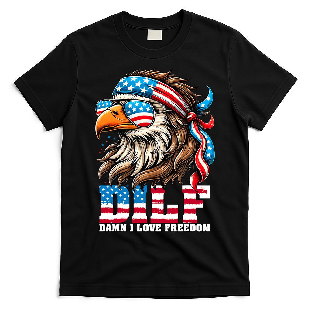 Dilf Damn I Love Freedom Eagle Mullet Funny 4th Of July T-Shirt