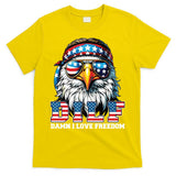 Dilf Damn I Love Freedom Eagle Funny Patriotic 4th Of July T-Shirt