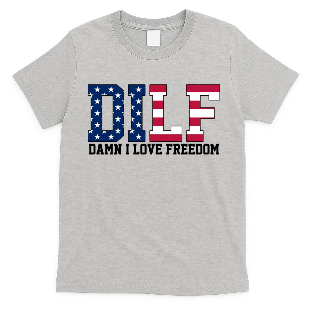 DILF Damn I Love Freedom USA T-Shirt