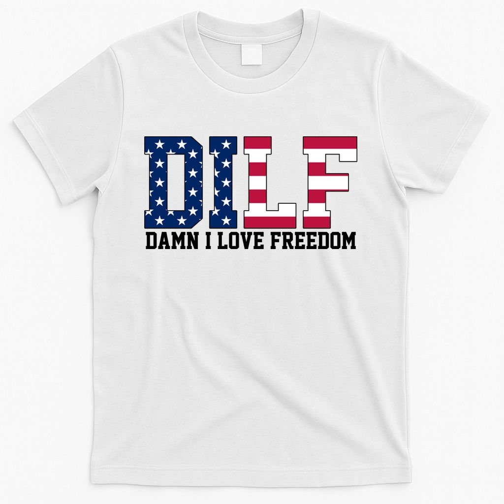 DILF Damn I Love Freedom USA T-Shirt