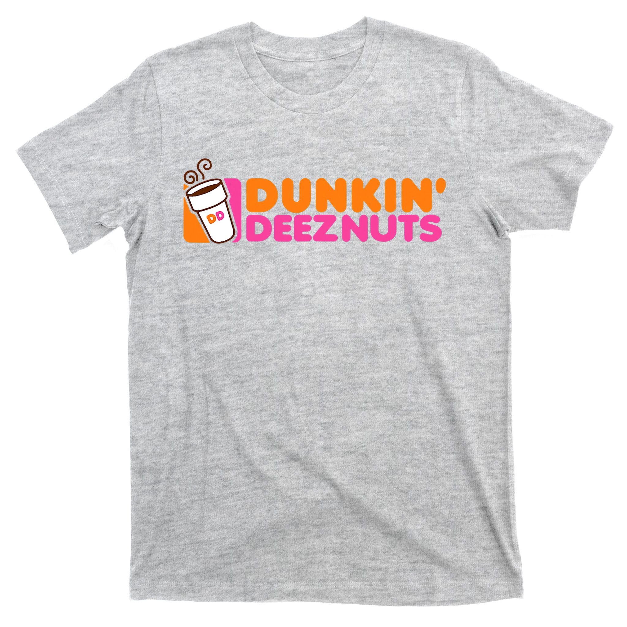 Dunkin Deez Nuts Dunkin Deeznuts T-Shirt