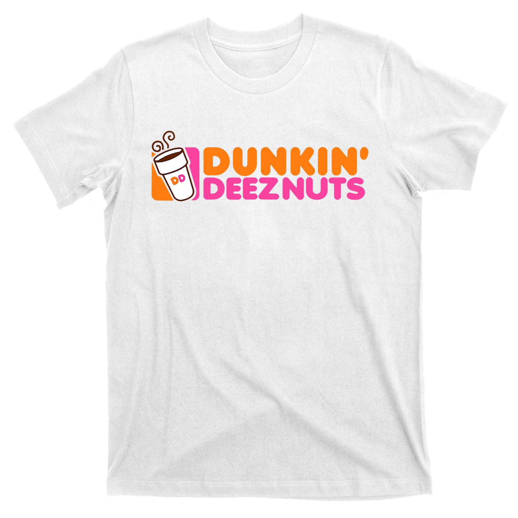 Dunkin Deez Nuts Dunkin Deeznuts T-Shirt