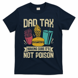 Dad Tax Making Sure It's Not Funny Father's Day T-Shirt
