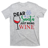 Dear Santa Just Bring Wine T-Shirt