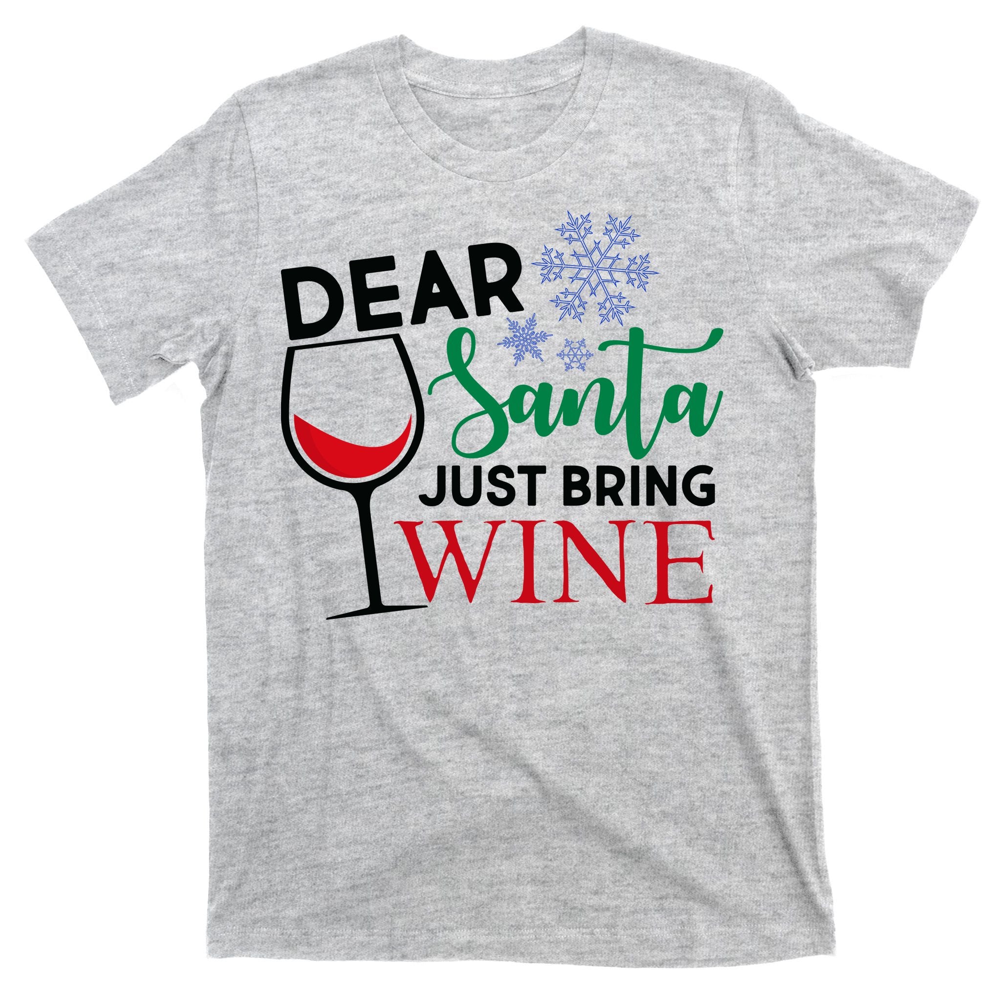 Dear Santa Just Bring Wine T-Shirt