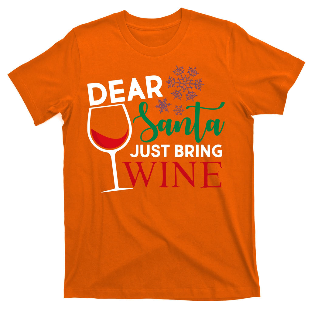 Dear Santa Just Bring Wine T-Shirt