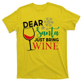 Dear Santa Just Bring Wine T-Shirt