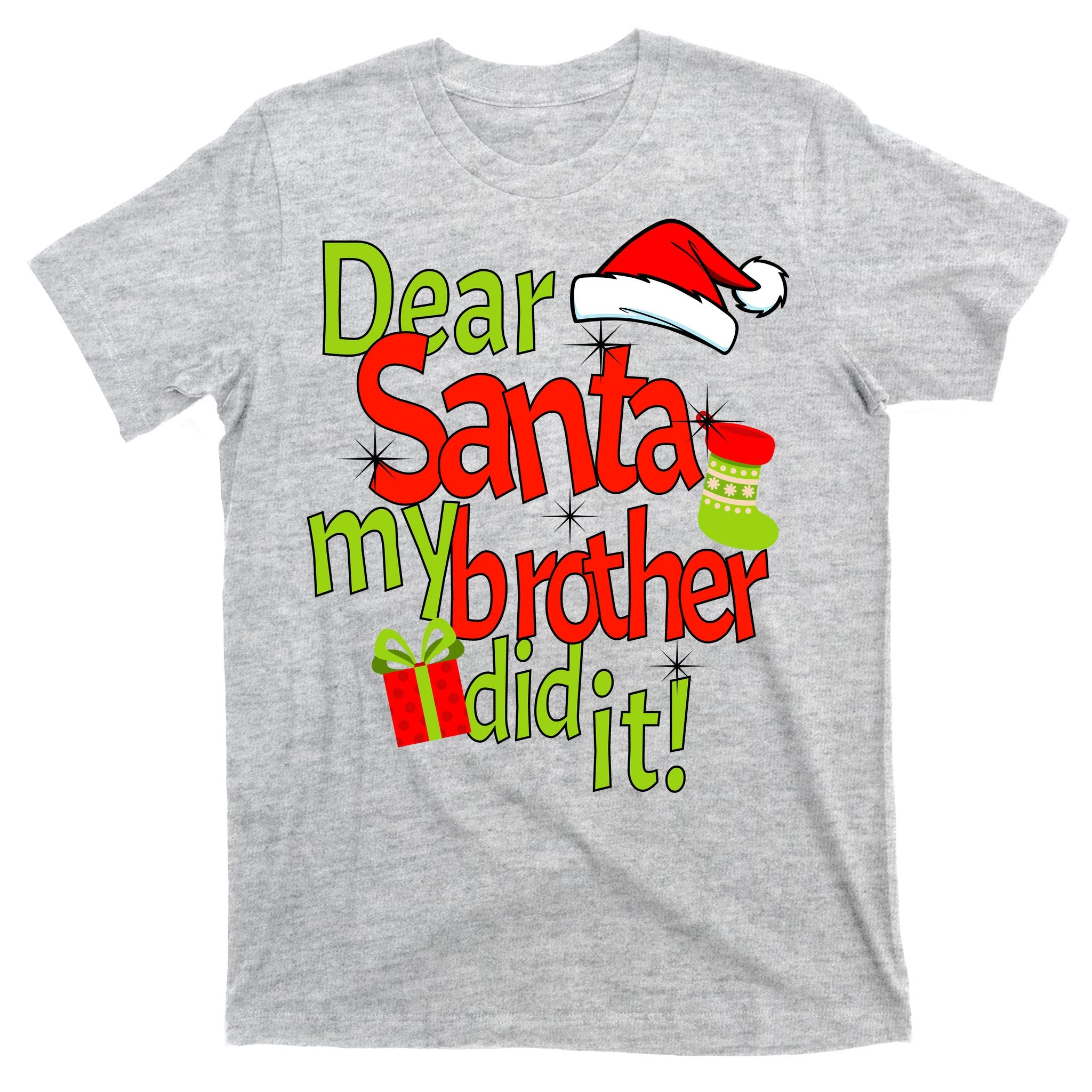 Dear Santa My Brother Did It T-Shirt