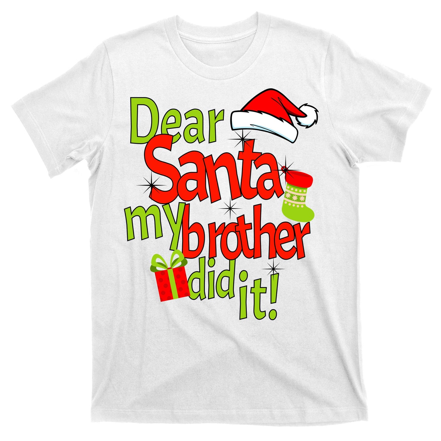Dear Santa My Brother Did It T-Shirt