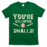 Funny Dad Gift YouRe Killing Me Smalls Dad And Child T-Shirt