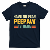 Have No Fear Peepaw Is Here FatherS Day Vintage Peepaw T-Shirt
