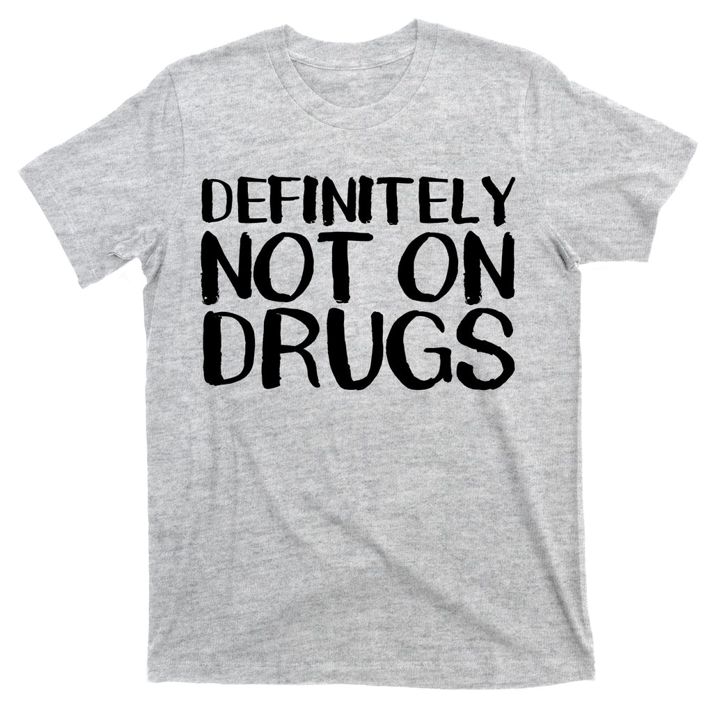 Definitely Not Drugs T-Shirt