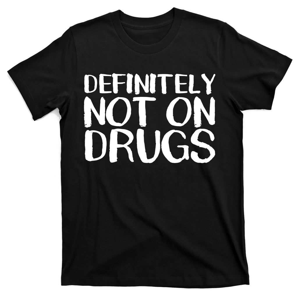 Definitely Not Drugs T-Shirt
