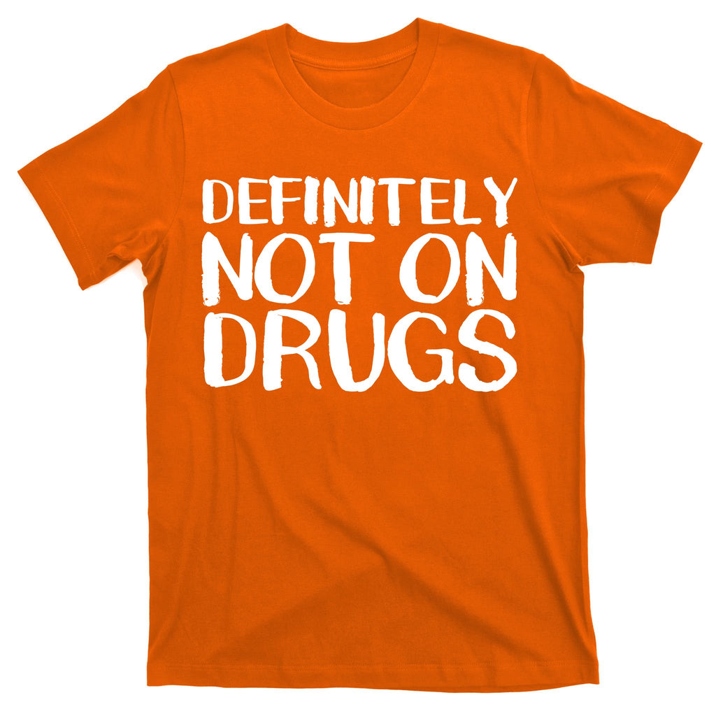 Definitely Not Drugs T-Shirt