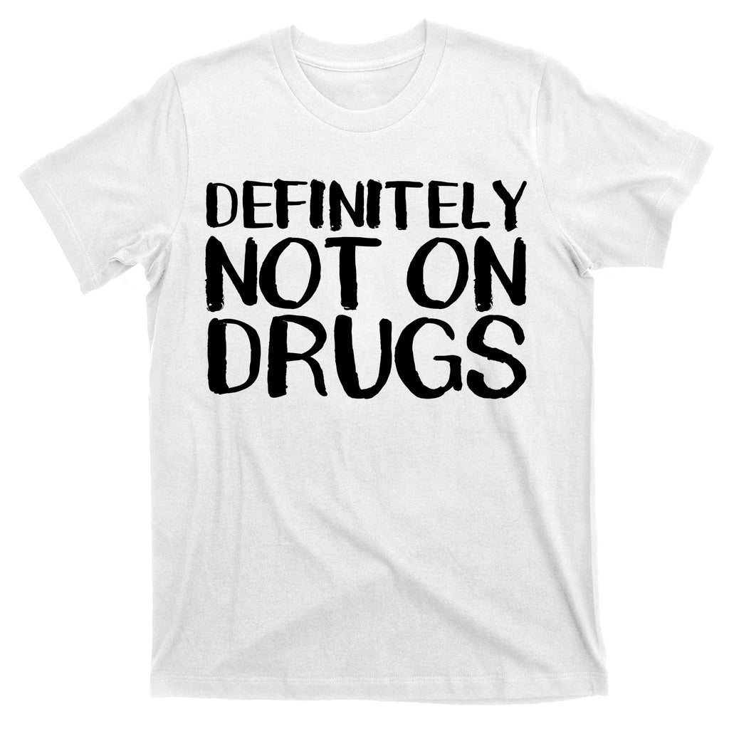 Definitely Not Drugs T-Shirt