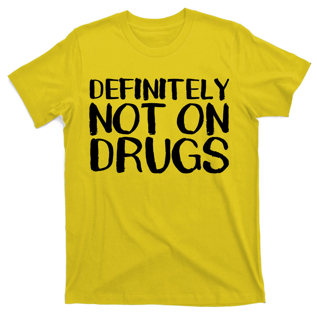 Definitely Not Drugs T-Shirt
