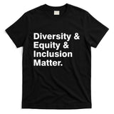 Diversity Equity Inclusion Matter T-Shirt