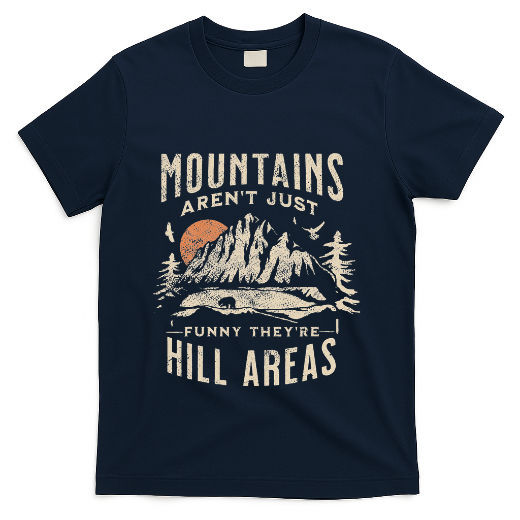 Mountains ArenT Funny TheyRe Hill Areas Dad Joke Word Pun T-Shirt