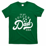 In My Soccer Dad Era Gift T-Shirt